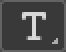 Horizontal Type Tool * ( T ) 