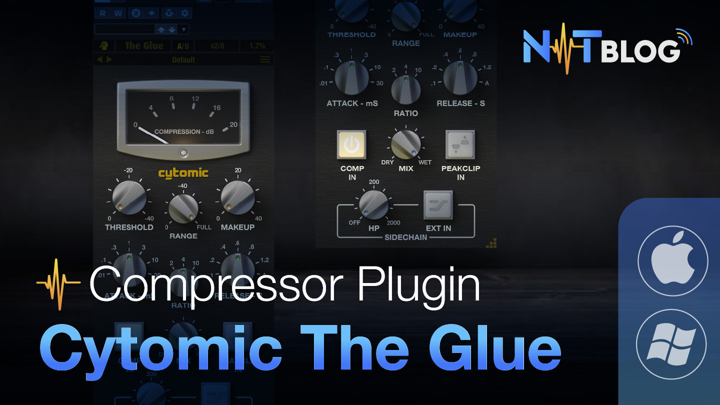 Cytomic The Glue – Compressor plugin chuyên nghiệp