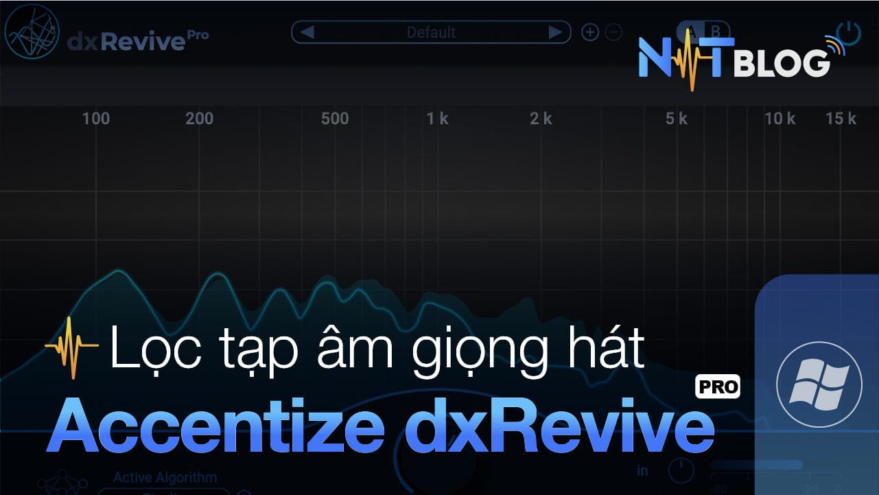 Accentize dxRevive Pro 1.1.0 Full Free | Plugin lọc tạp âm siêu đỉnh