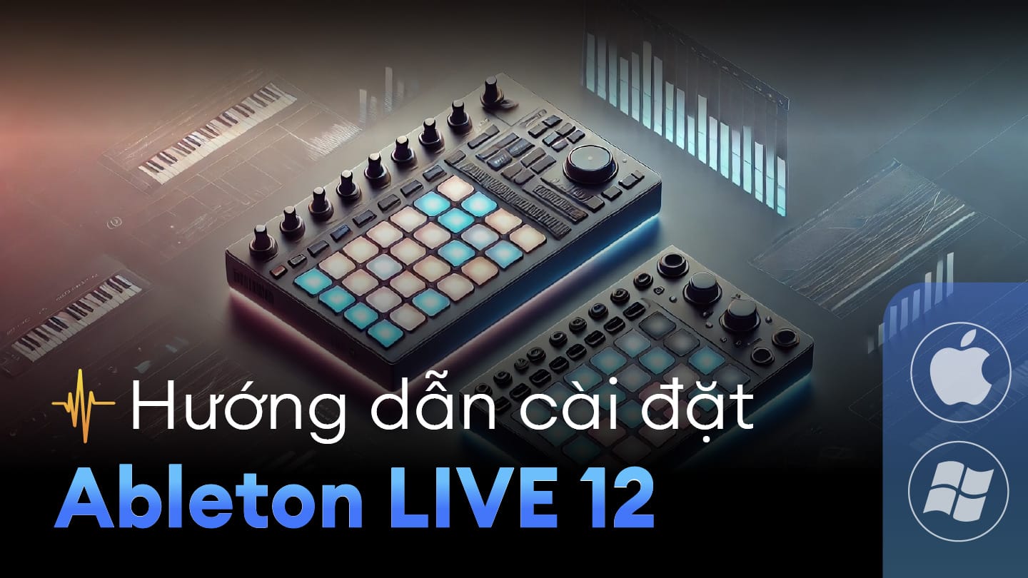 Ableton Live Suite 12 | Phần mềm làm nhạc chuyên nghiệp dễ sử dụng